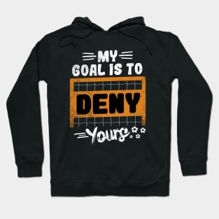 My Goal Is To Deny Yours Hoodie